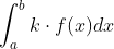 \int_{a}^{b} k\cdot f(x)dx